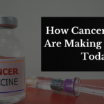 How Cancer Vaccines Are Making Headlines Today